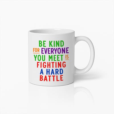Inspirerende Mok 330ml – Wees Vriendelijk want Iedereen die je Ontmoet Vecht een Moeilijke Strijd Koffiebeker – Positief Cadeau Idee
