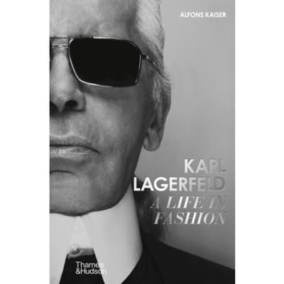 Karl Lagerfeld: A Life In Fashion - A Financial Times Book Of The Year - Alfons Kaiser