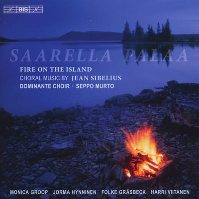 Dominante Choir, Seppo Murto, Monica Groop, Jorma Hynninen, Folke Gräsbeck, Harri Viitanen - Saarella Palaa: Fire On The Island (Choral Music By Jean Sibelius) (CD)