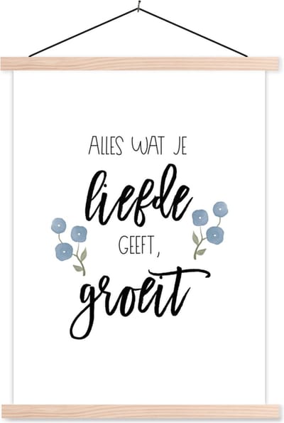 Posterhanger incl. Poster 87x120 cm - Schoolplaat - Quotes - Spreuken - Alles wat je liefde geeft, groeit - Textielposter - Blanke latten