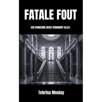 Fatale Fout - Tebrina Moulay