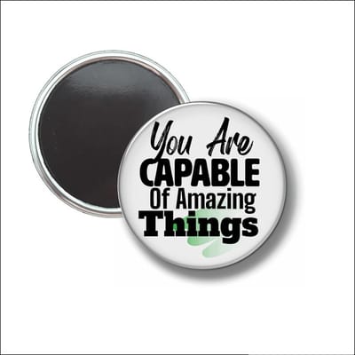 Button Met Magneet 58 MM - You Are Capable Of Amazing Things - NIET VOOR KLEDING