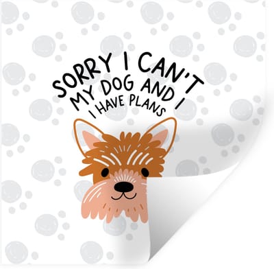 Muurstickers - Sticker Folie - Quotes - Spreuken - Sorry I can't my dog and I have plans - 100x100 cm - Plakfolie - Muurstickers Kinderkamer - Zelfklevend Behang XXL - Zelfklevend behangpapier - Stickerfolie
