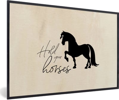 Fotolijst incl. Poster - Quotes - Hold your horses - Paarden - Spreuken - 60x40 cm - Posterlijst
