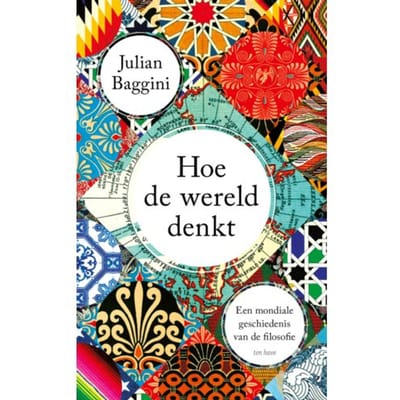 Hoe De Wereld Denkt - Julian Baggini