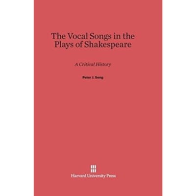 The Vocal Songs In The Plays Of Shakespeare - Peter J Seng