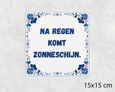 Spreuk tegel 15x15 cm Na regen komt zonneschijn