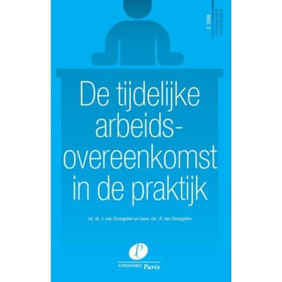 De Tijdelijke Arbeidsovereenkomst In De Praktijk - Arbeidsrecht In De Praktijk - J. van Drongelen