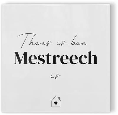 Tegeltje Thoes is boe Mestreech is - wit zwart - tegeltje stad - tegeltje met tekst