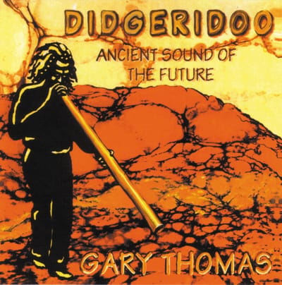 Gary Thomas - Didgeridoo - Ancient Sound Of The Future (CD)