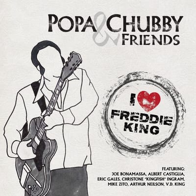 I Love Freddie King - Popa Chubby And Friends