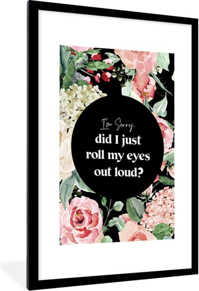 Fotolijst incl. Poster - Kids - Spreuken - Planten - Quotes - Im sorry, did I just roll my eyes out loud? - 60x90 cm - Posterlijst