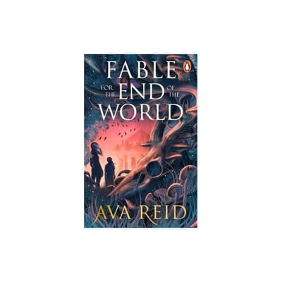 Fable For The End Of The World - Ava Reid