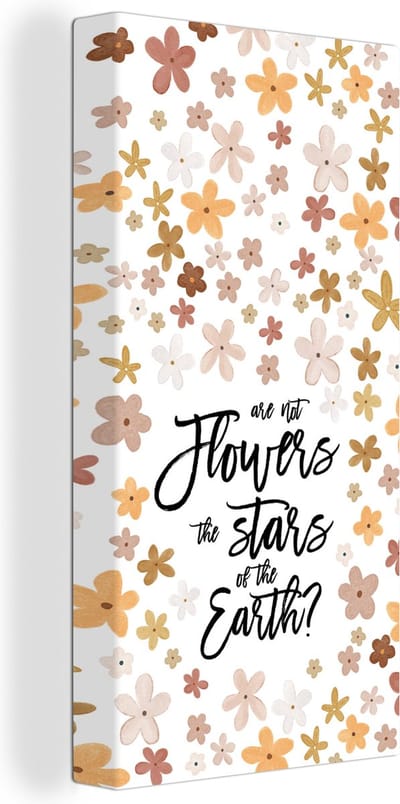 Canvas Schilderij Are not flowers the stars of the earth? - Quotes - Spreuken - 20x40 cm - Wanddecoratie