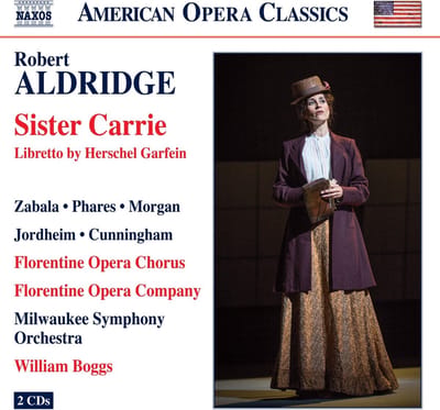 Florentine Opera Chorus, Florentine Opera Company, Milwaukee Symphony Orchestra, William Boggs - Aldridge: Sister Carrie (2 CD)