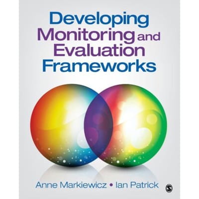Developing Monitoring And Evaluation Frameworks - Anne Markiewicz