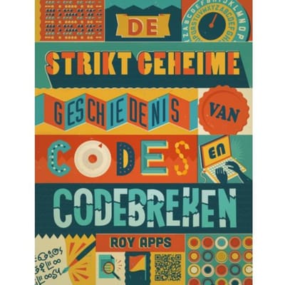 De Strikt Geheime Geschiedenis Van Codes En Codebreken - Roy Apps