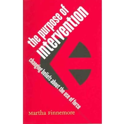 The Purpose Of Intervention - Finnemore, Martha