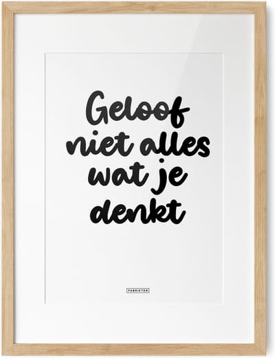 Fabrikten Tekstposter Geloof niet alles wat je denkt - A3