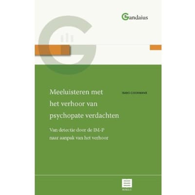 Meeluisteren Met Het Verhoor Van Psychopate Verdachten - Gandaius Meesterlijk - Isabo Goormans