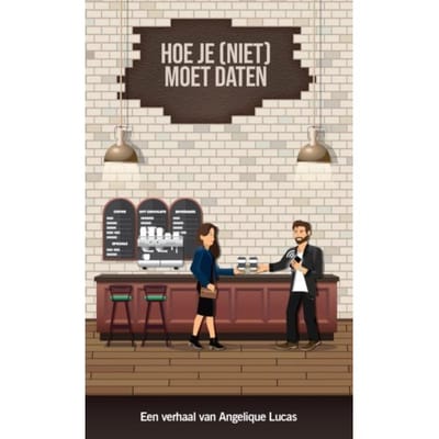 Hoe Je (Niet) Moet Daten - Angelique Lucas