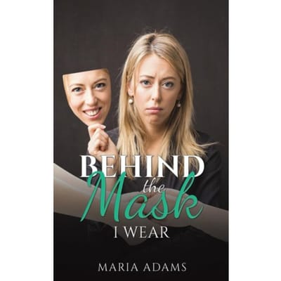Behind The Mask I Wear - Adams, Maria