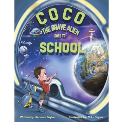 Coco The Brave Alien Goes To School - Rebecca Taylor