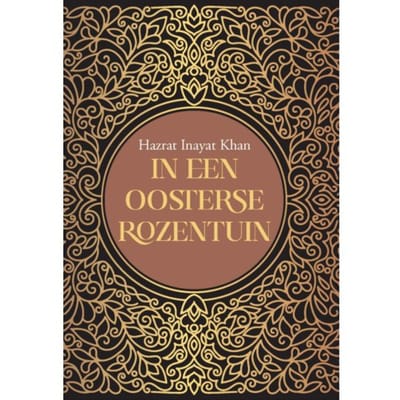 In Een Oosterse Rozentuin - Inayat Khan