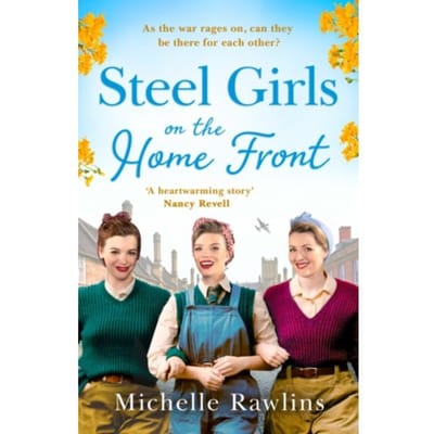 Steel Girls On The Home Front - The Steel Girls - Michelle Rawlins
