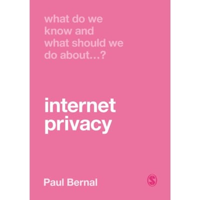 What Do We Know And What Should We Do About Internet Privacy? - Bernal, Paul