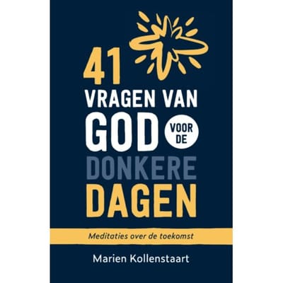 41 Vragen Van God Voor De Donkere Dagen - Marien Kollenstaart
