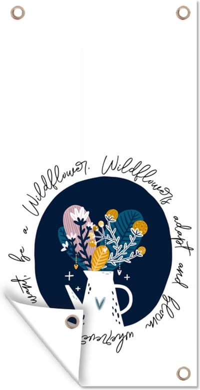 Schuttingposter Quotes - Spreuken - Wildflowers adapt and bloom wherever they want, be a Wildflower - 100x200 cm - Tuindoek