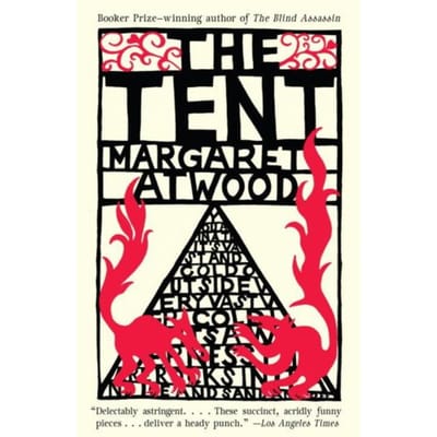 The Tent - Margaret Atwood
