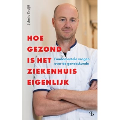 Hoe Gezond Is Het Ziekenhuis Eigenlijk - Schelto Kruijff