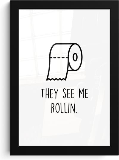 Poster in lijst - Fotolijst 20x30 cm - Posters - Spreuk - WC papier - They see me rollin - Wit - Quotes - Posterlijst zwart - Wanddecoratie badkamer - Muurdecoratie WC - Decoratieve accessoires - Toilet muur decoratie