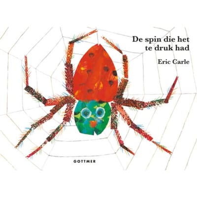 De Spin Die Het Te Druk Had - Eric Carle