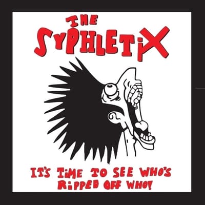 The Syphletix - It's Time To See Who's Ripped Of Who! (CD | LP)