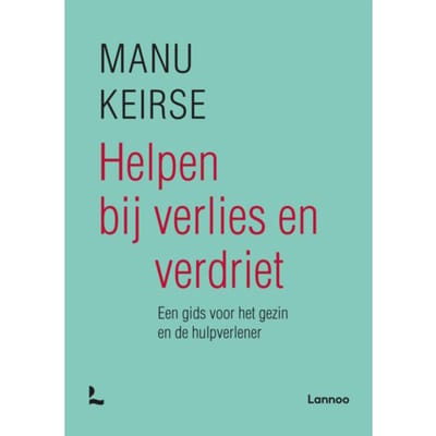 Helpen Bij Verlies En Verdriet - Manu Keirse