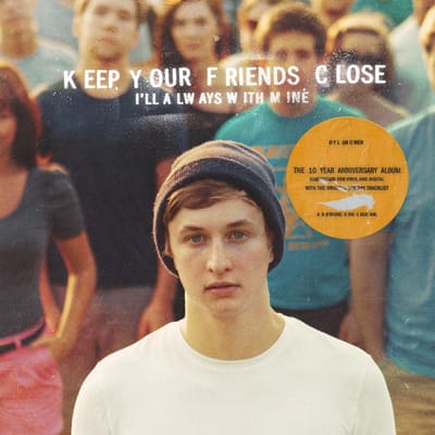 Keep Your Friends Close I'Ll Always With Mine - Dylan Owen