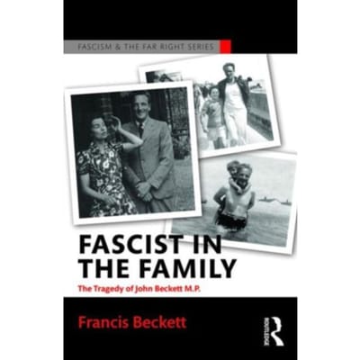 Fascist In The Family - Routledge Studies In Fascism And The Far Right - Beckett, Francis (None)