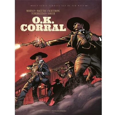 O.K. Corral - Het Echte Verhaal Van De Far West - Sc - Farid Ameur