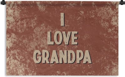 Wandkleed - Wanddoek - I love grandpa - Spreuken - Opa - Quotes - Vintage - 90x60 cm - Wandtapijt