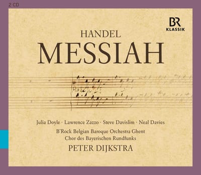 Chor Des Bayerischen Rundfunks, B'Rock Orchestra, Peter Dijkstra, Julia Doyle, Lawrence Zazzo, Steve Davislim, Neal Davies - Handel: Messiah (2 CD)