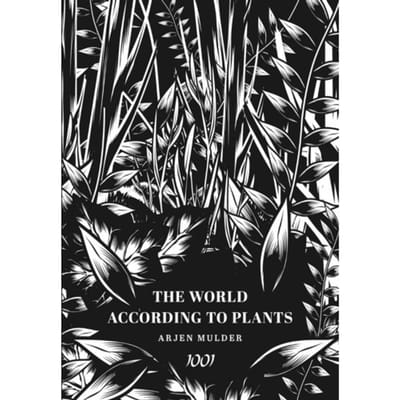The World According To Plants - Arjen Mulder