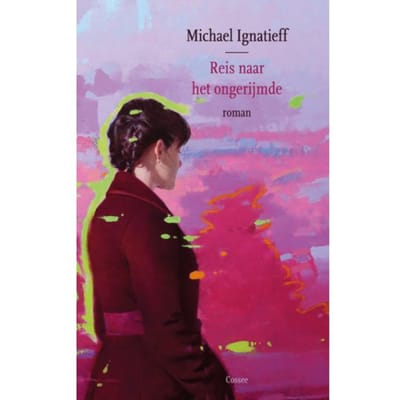 Reis Naar Het Ongerijmde - Michael Ignatieff