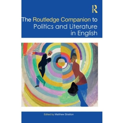 The Routledge Companion To Politics And Literature In English - Routledge Literature Companions