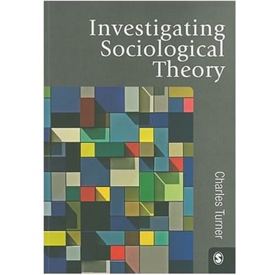 Investigating Sociological Theory - Turner