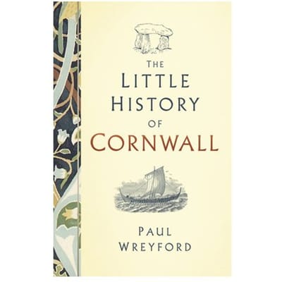 The Little History Of Cornwall - Paul Wreyford