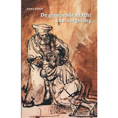 De Genezende Kracht Van Vergeving - Hans Stolp
