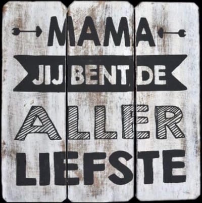 Tekstbord- Mama jij bent de allerliefste! (WHITE)